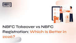 NBFC Takeover vs. NBFC Registration: A Compliance-First Comparison